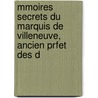 Mmoires Secrets Du Marquis de Villeneuve, Ancien Prfet Des D by Pons Louis Fran Villeneuve-Villeneuve