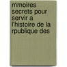 Mmoires Secrets Pour Servir A L'Histoire de La Rpublique Des by Mouffle D'Angerville