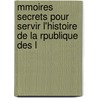 Mmoires Secrets Pour Servir L'Histoire de La Rpublique Des L door Mouffle D'Angerville
