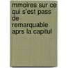 Mmoires Sur Ce Qui S'Est Pass de Remarquable Aprs La Capitul by C. van Breugel