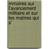 Mmoires Sur L'Avancement Militaire Et Sur Les Matires Qui S' door Claude Antoine Hippolyte Prval