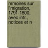 Mmoires Sur L'Migration, 1791-1800, Avec Intr., Notices Et N by Mmoires