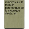 Mmoires Sur La Formule Baromtrique de La McAnique Cleste, Et door Louis-Fran ois Ramond