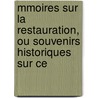 Mmoires Sur La Restauration, Ou Souvenirs Historiques Sur Ce door . Anonymous