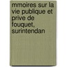 Mmoires Sur La Vie Publique Et Prive de Fouquet, Surintendan by Pierre Adolphe Ch ruel