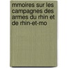 Mmoires Sur Les Campagnes Des Armes Du Rhin Et de Rhin-Et-Mo by Unknown