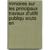 Mmoires Sur Les Principaux Travaux D'Utilit Publiqu Xcuts En by Louis Maurice De Bellefonds