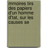 Mmoires Tirs Des Papiers D'Un Homme D'Tat, Sur Les Causes Se door Armand Franï¿½Ois Allonville