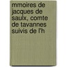 Mmoires de Jacques de Saulx, Comte de Tavannes Suivis de L'h by Jacques Saulx De Tavannes
