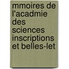 Mmoires de L'Acadmie Des Sciences Inscriptions Et Belles-Let door Inscriptions E. Acad mie Des Sc
