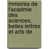 Mmoires de L'Acadmie Des Sciences, Belles-Lettres Et Arts de door Onbekend