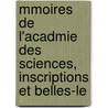 Mmoires de L'Acadmie Des Sciences, Inscriptions Et Belles-Le by Unknown