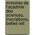 Mmoires de L'Acadmie Des Sciences, Inscriptions, Belles-Lett