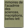 Mmoires de L'Acadmie Des Sciences, Inscriptions, Belles-Lett door Pierre Jean Grosley