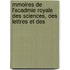 Mmoires de L'Acadmie Royale Des Sciences, Des Lettres Et Des