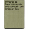 Mmoires de L'Acadmie Royale Des Sciences, Des Lettres Et Des door Des Lettr Acad mie Royale