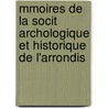 Mmoires de La Socit Archologique Et Historique de L'Arrondis door Soci T. Arch Ologiqu