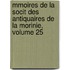 Mmoires de La Socit Des Antiquaires de La Morinie, Volume 25