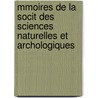 Mmoires de La Socit Des Sciences Naturelles Et Archologiques door Arc Soci T. Des Sci