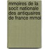 Mmoires de La Socit Nationale Des Antiquaires de France Mmoi