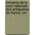 Mmoires de La Socit Nationale Des Antiquaires de France, Vol