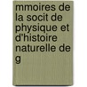 Mmoires de La Socit de Physique Et D'Histoire Naturelle de G door Natu Soci T. De Phys
