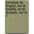 Mmoires de Linguet, Sur La Bastille, Et de Dusaulx, Sur Le 1
