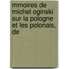 Mmoires de Michel Oginski Sur La Pologne Et Les Polonais, De door Lonard Chodko