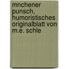 Mnchener Punsch, Humoristisches Originalblatt Von M.E. Schle by Unknown