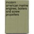 Modern American Marine Engines, Boilers and Screw Propellers