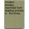 Modern Essays, Reprinted From Leading Articles In  The Times door J.W. Mackail