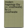 Modern Hagiology £By J.C. Crosthwaite]. by J.C. Crosthwaite door John Clarke Crosthwaite