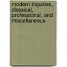 Modern Inquiries, Classical, Professional, And Miscellaneous door Jacob Bigelow