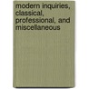 Modern Inquiries, Classical, Professional, And Miscellaneous by Jacob Bigelow