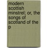 Modern Scottish Minstrel; Or, the Songs of Scotland of the P door Charles Rogers