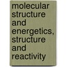 Molecular Structure and Energetics, Structure and Reactivity door Jf Liebman