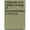 Molecular And Cellular Biology Of Neuroprotection In The Cns by Christian Alzheimer