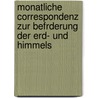 Monatliche Correspondenz Zur Befrderung Der Erd- Und Himmels by Freiherr Franz Xaver Von Zach