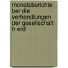 Monatsberichte Ber Die Verhandlungen Der Gesellschaft Fr Erd by Gesellschaft FüR. Erdkunde Zu Berlin