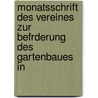Monatsschrift Des Vereines Zur Befrderung Des Gartenbaues in by Gartenbaues Verein Zur Befö