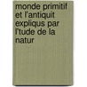 Monde Primitif Et L'Antiquit Expliqus Par L'Tude de La Natur door Heinrich Friedrich Link