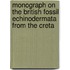 Monograph On the British Fossil Echinodermata from the Creta