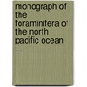 Monograph of the Foraminifera of the North Pacific Ocean ... by Joseph Augustine Cushman