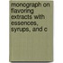 Monograph on Flavoring Extracts with Essences, Syrups, and C