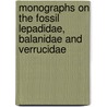Monographs on the Fossil Lepadidae, Balanidae and Verrucidae door Professor Charles Darwin