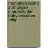 Monotheistische Strmungen Innerhalb Der Babylonischen Religi by Alfred Jeremias