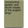 Monotonical Speller, and Docile Reader, of the English Langu by Hezekiah Burhans