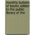 Monthly Bulletin of Books Added to the Public Library of the