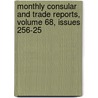 Monthly Consular and Trade Reports, Volume 68, Issues 256-25 door United States.
