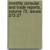 Monthly Consular and Trade Reports, Volume 72, Issues 272-27 by United States.